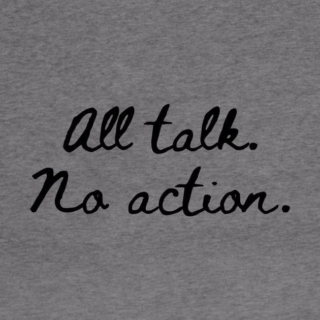 All Talk No Action by Word and Saying